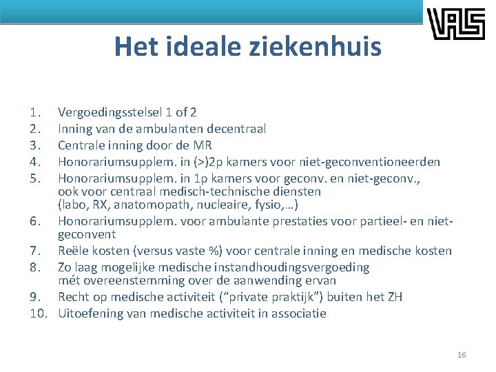 Het ideale ziekenhuis 1. 2. 3. 4. 5. Vergoedingsstelsel 1 of 2 Inning van