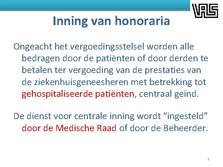 Inning van honoraria Ongeacht het vergoedingsstelsel worden alle bedragen door de patiënten of door