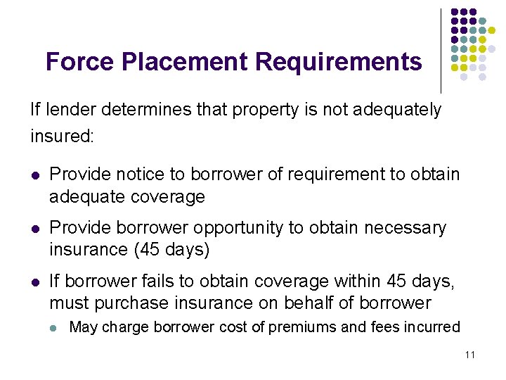 Force Placement Requirements If lender determines that property is not adequately insured: l Provide Force Placement Requirements If lender determines that property is not adequately insured: l Provide