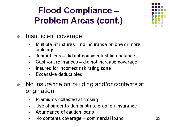Flood Compliance – Problem Areas (cont. ) l Insufficient coverage § § § l Flood Compliance – Problem Areas (cont. ) l Insufficient coverage § § § l