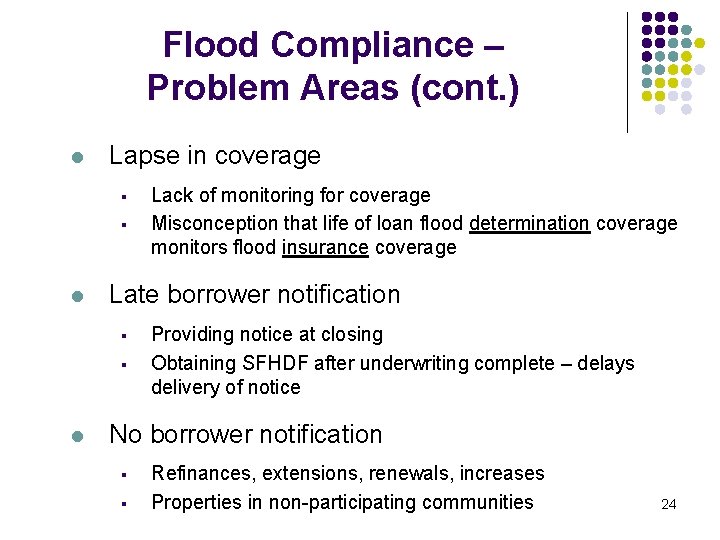 Flood Compliance – Problem Areas (cont. ) l Lapse in coverage § § l Flood Compliance – Problem Areas (cont. ) l Lapse in coverage § § l