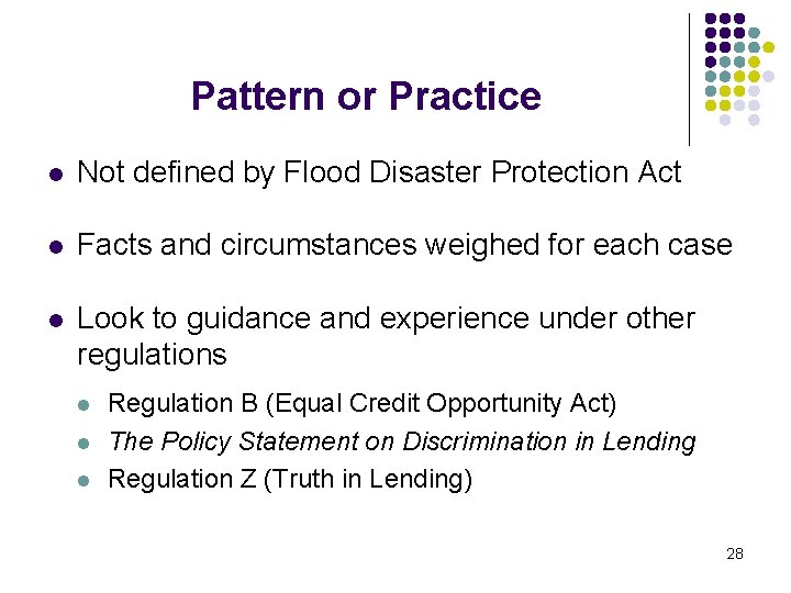 Pattern or Practice l Not defined by Flood Disaster Protection Act l Facts and Pattern or Practice l Not defined by Flood Disaster Protection Act l Facts and