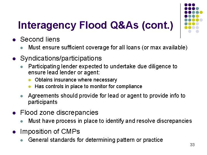 Interagency Flood Q&As (cont. ) l Second liens l l Must ensure sufficient coverage Interagency Flood Q&As (cont. ) l Second liens l l Must ensure sufficient coverage