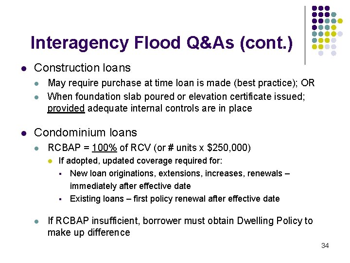 Interagency Flood Q&As (cont. ) l Construction loans l l l May require purchase Interagency Flood Q&As (cont. ) l Construction loans l l l May require purchase