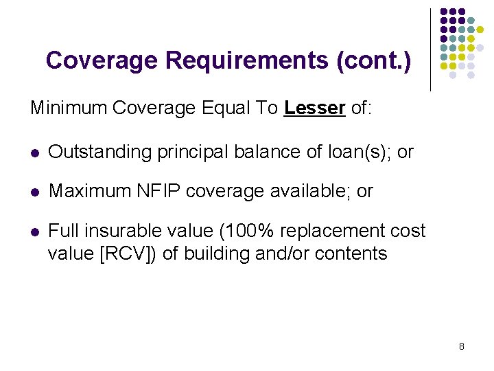 Coverage Requirements (cont. ) Minimum Coverage Equal To Lesser of: l Outstanding principal balance Coverage Requirements (cont. ) Minimum Coverage Equal To Lesser of: l Outstanding principal balance