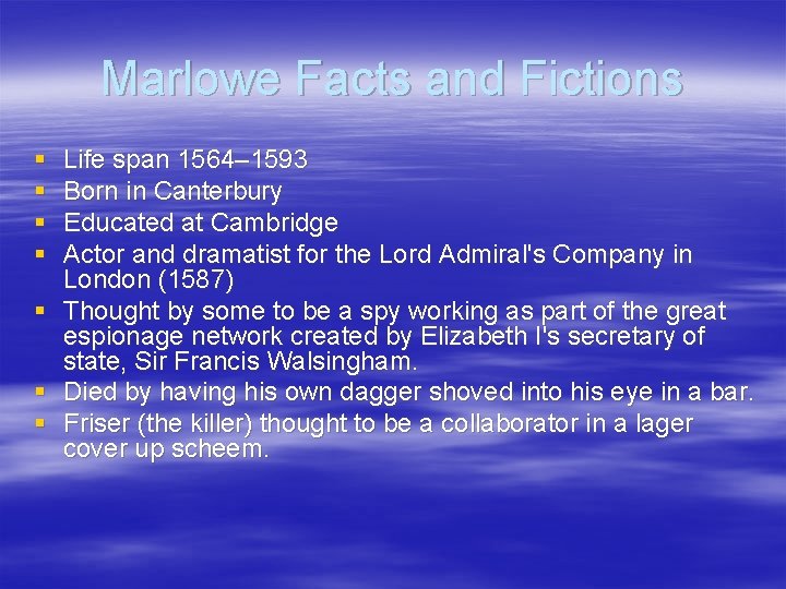 Marlowe Facts and Fictions § § § § Life span 1564– 1593 Born in