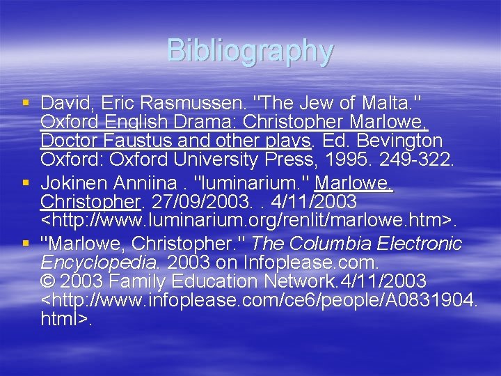 Bibliography § David, Eric Rasmussen. "The Jew of Malta. " Oxford English Drama: Christopher