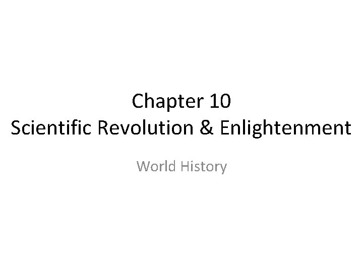 Chapter 10 Scientific Revolution & Enlightenment World History 