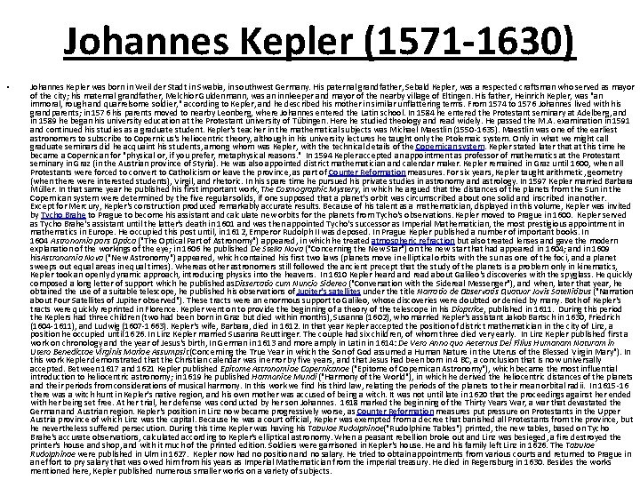 Johannes Kepler (1571 -1630) • Johannes Kepler was born in Weil der Stadt in