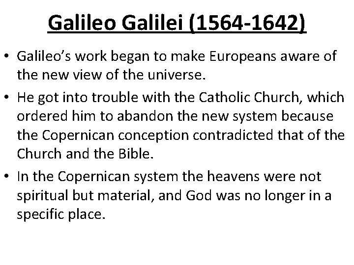 Galileo Galilei (1564 -1642) • Galileo’s work began to make Europeans aware of the