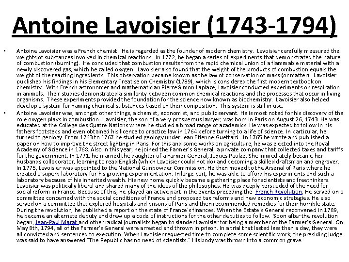 Antoine Lavoisier (1743 -1794) • • Antoine Lavoisier was a French chemist. He is