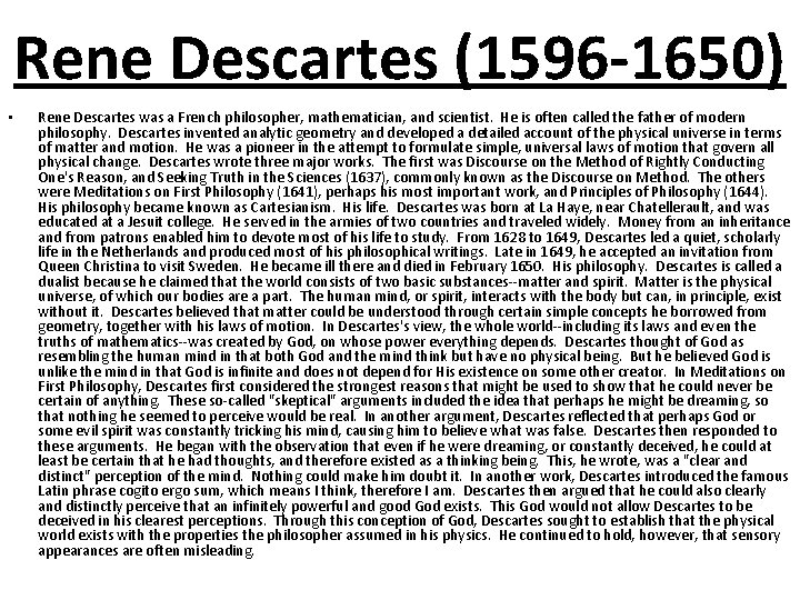 Rene Descartes (1596 -1650) • Rene Descartes was a French philosopher, mathematician, and scientist.