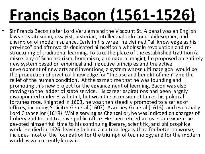 Francis Bacon (1561 -1526) • Sir Francis Bacon (later Lord Verulam and the Viscount