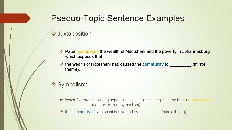 Pseduo-Topic Sentence Examples Juxtaposition: Paton juxtaposes the wealth of Ndotsheni and the poverty in