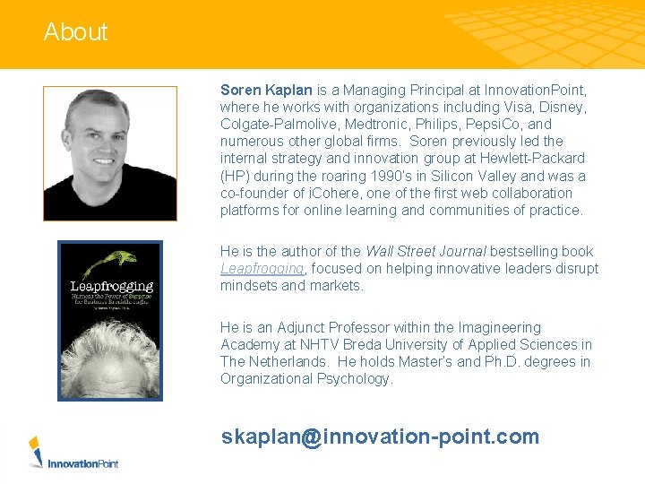 About Soren Kaplan is a Managing Principal at Innovation. Point, where he works with