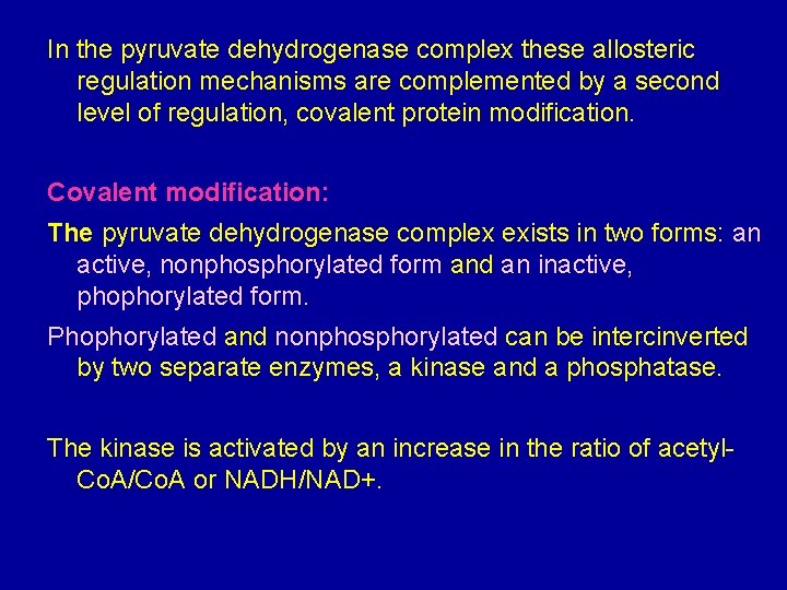 In the pyruvate dehydrogenase complex these allosteric regulation mechanisms are complemented by a second