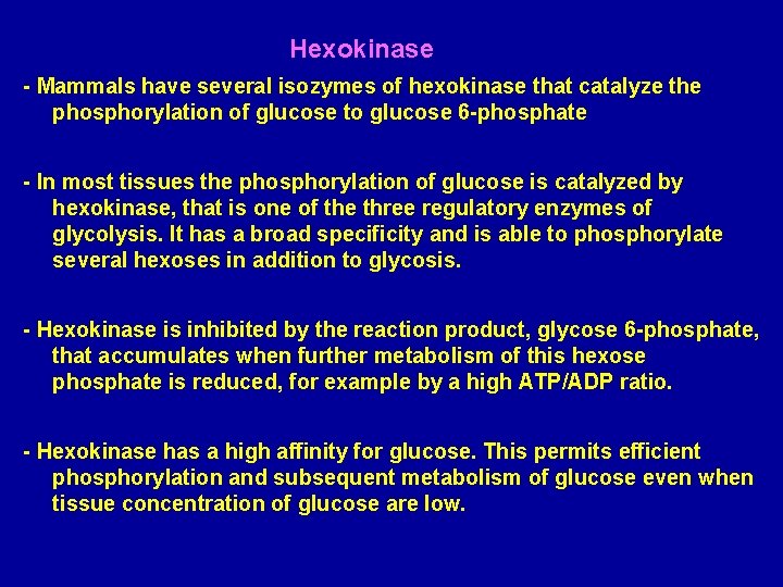 Hexokinase - Mammals have several isozymes of hexokinase that catalyze the phosphorylation of glucose