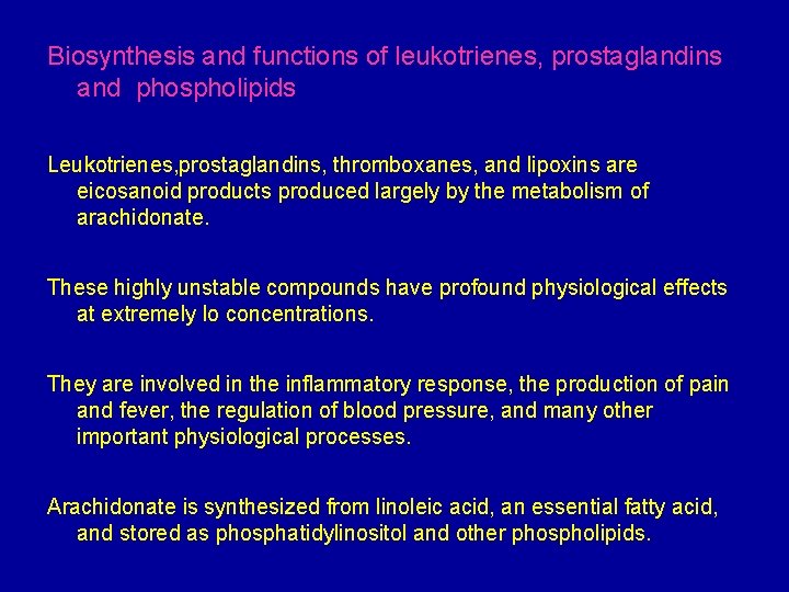 Biosynthesis and functions of leukotrienes, prostaglandins and phospholipids Leukotrienes, prostaglandins, thromboxanes, and lipoxins are