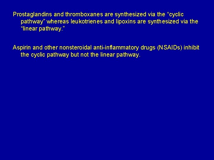 Prostaglandins and thromboxanes are synthesized via the “cyclic pathway” whereas leukotrienes and lipoxins are