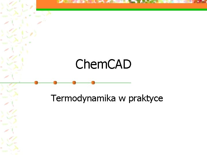 Chem. CAD Termodynamika w praktyce 