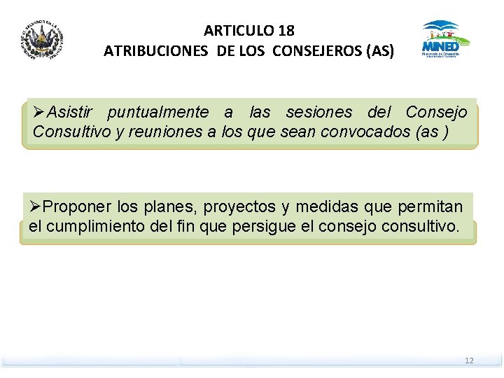 ARTICULO 18 ATRIBUCIONES DE LOS CONSEJEROS (AS) ØAsistir puntualmente a las sesiones del Consejo