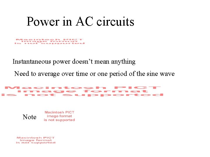 Power in AC circuits Instantaneous power doesn’t mean anything Need to average over time