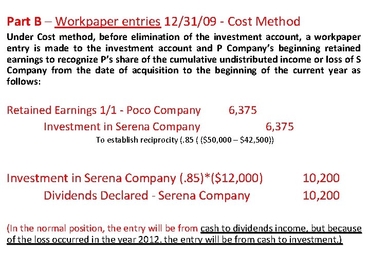 Part B – Workpaper entries 12/31/09 - Cost Method Under Cost method, before elimination