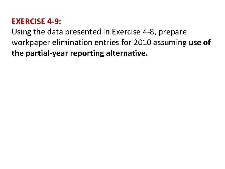EXERCISE 4 -9: Using the data presented in Exercise 4 -8, prepare workpaper elimination