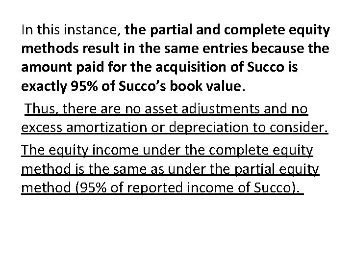 In this instance, the partial and complete equity methods result in the same entries