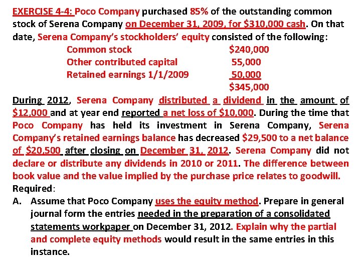 EXERCISE 4 -4: Poco Company purchased 85% of the outstanding common stock of Serena