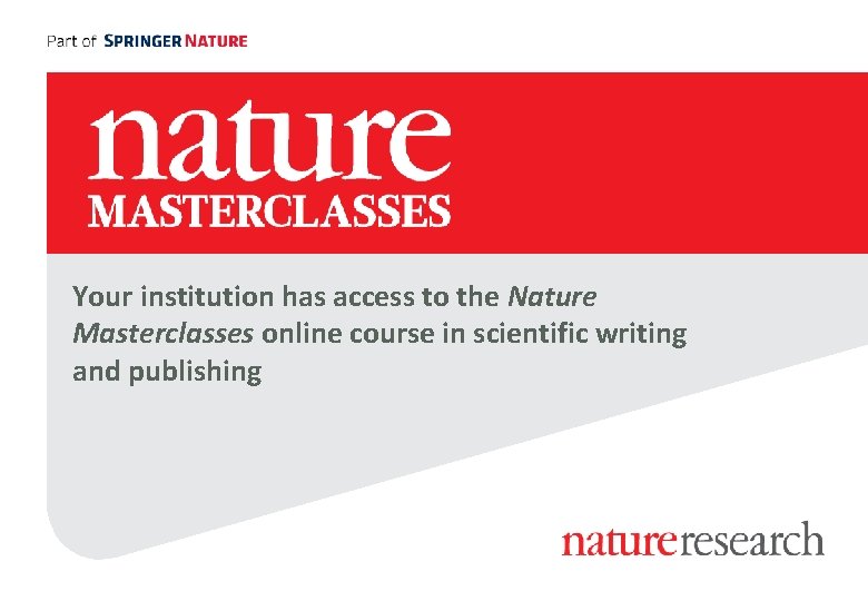 Your institution has access to the Nature Masterclasses online course in scientific writing and