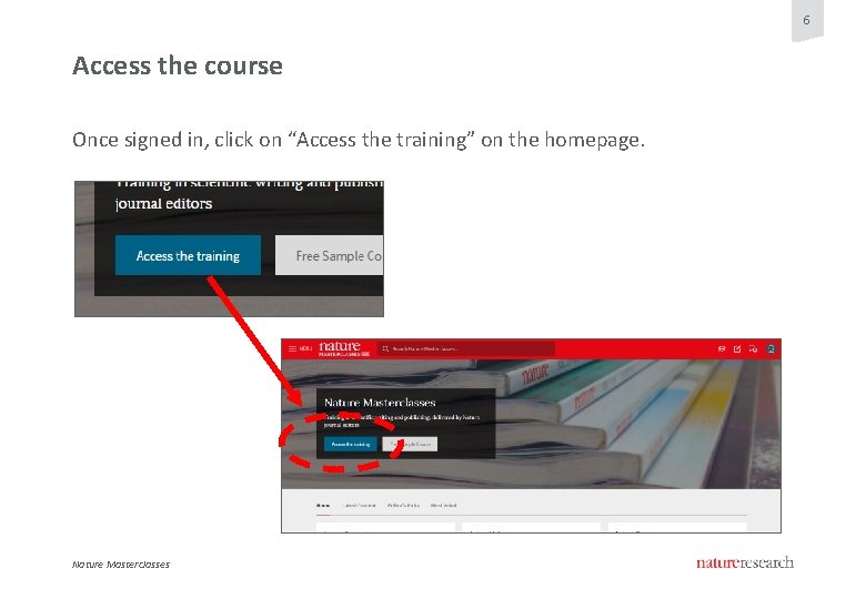 6 Access the course Once signed in, click on “Access the training” on the