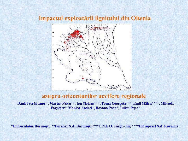 Impactul exploatării lignitului din Oltenia asupra orizonturilor acvifere regionale Daniel Scrădeanu *, Marian Palcu**,