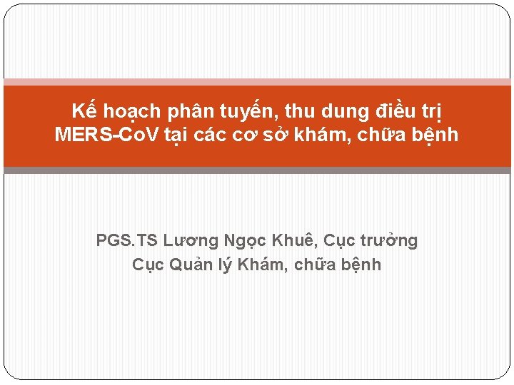 Kế hoạch phân tuyến, thu dung điều trị MERS-Co. V tại các cơ sở Kế hoạch phân tuyến, thu dung điều trị MERS-Co. V tại các cơ sở