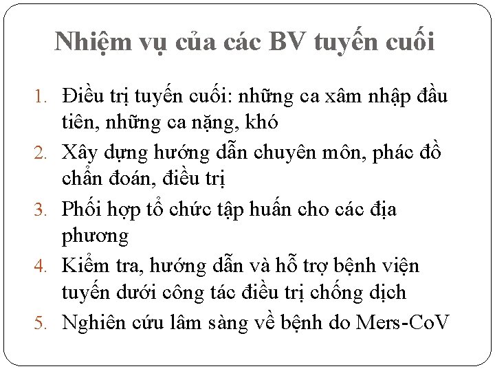 Nhiệm vụ của các BV tuyến cuối 1. Điều trị tuyến cuối: những ca Nhiệm vụ của các BV tuyến cuối 1. Điều trị tuyến cuối: những ca