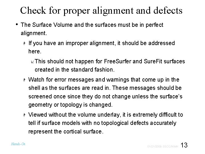 Check for proper alignment and defects • The Surface Volume and the surfaces must