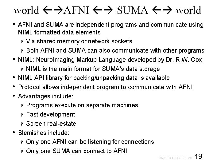 world AFNI SUMA world • • • AFNI and SUMA are independent programs and