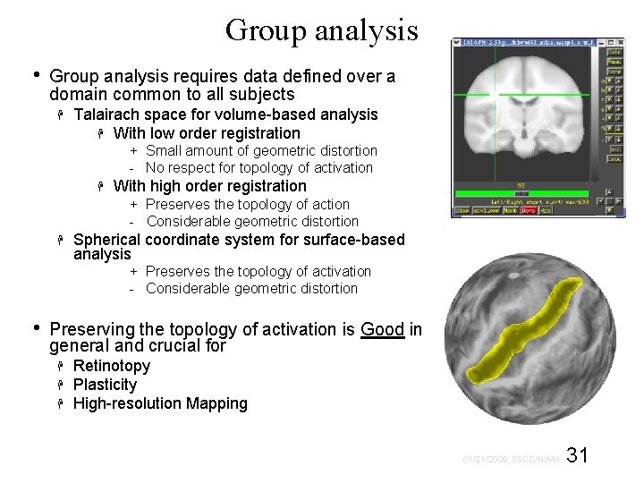 Group analysis • Group analysis requires data defined over a domain common to all