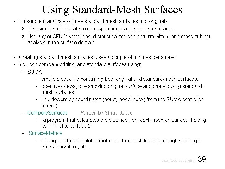 Using Standard-Mesh Surfaces • Subsequent analysis will use standard-mesh surfaces, not originals Map single-subject