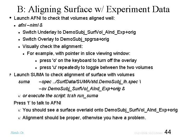 B: Aligning Surface w/ Experiment Data • Launch AFNI to check that volumes aligned