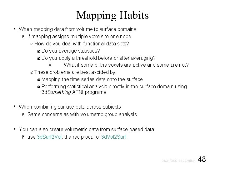 Mapping Habits • When mapping data from volume to surface domains If mapping assigns