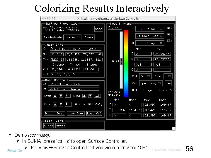 Colorizing Results Interactively • Demo (continued): In SUMA, press ‘ctrl+s’ to open Surface Controller.