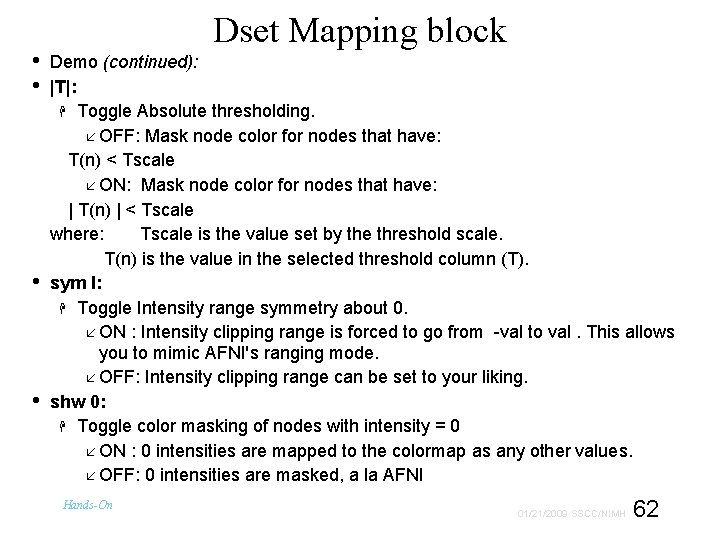  • • Dset Mapping block Demo (continued): |T|: Toggle Absolute thresholding. OFF: Mask