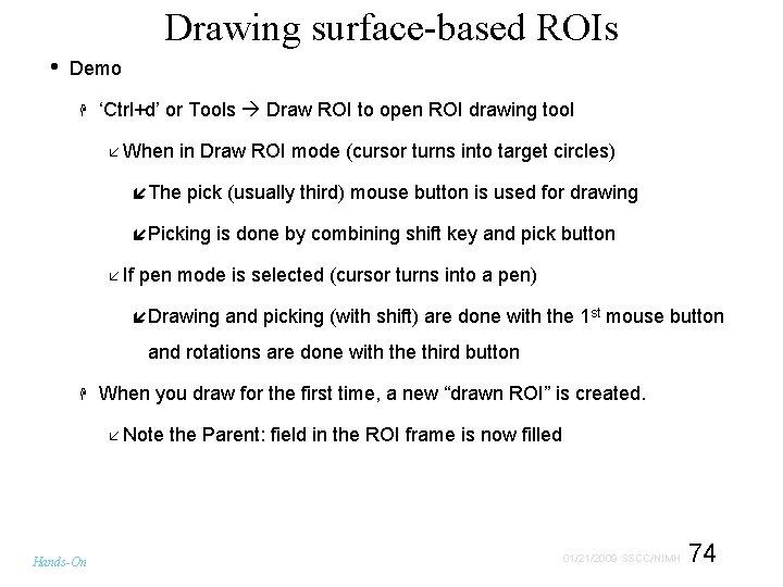 Drawing surface-based ROIs • Demo ‘Ctrl+d’ or Tools Draw ROI to open ROI drawing