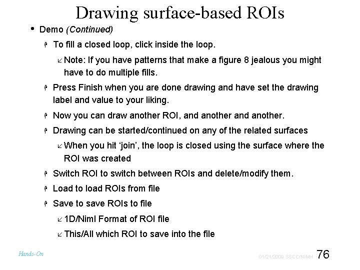  • Drawing surface-based ROIs Demo (Continued) To fill a closed loop, click inside