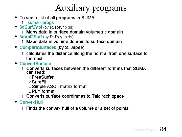 Auxiliary programs • • • To see a list of all programs in SUMA: