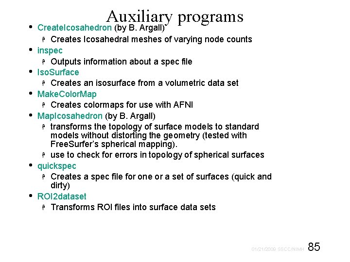 Auxiliary programs • Create. Icosahedron (by B. Argall) • • • Creates Icosahedral meshes