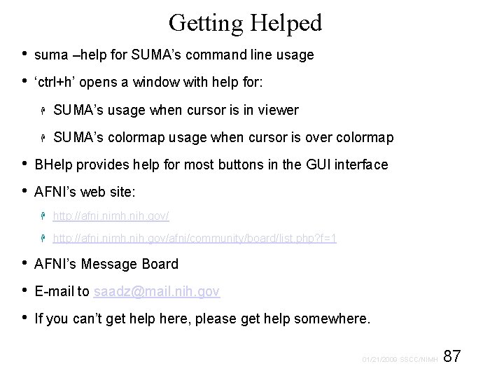 Getting Helped • • suma –help for SUMA’s command line usage ‘ctrl+h’ opens a