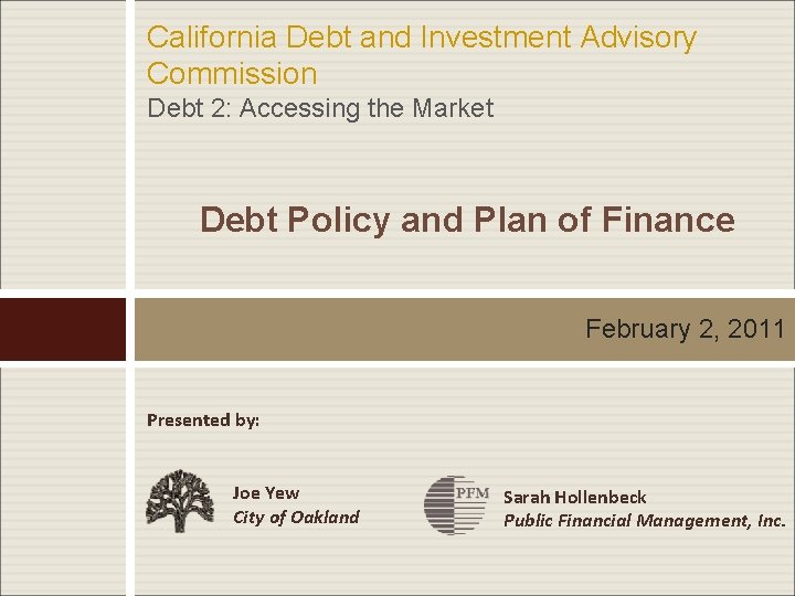 California Debt and Investment Advisory Commission Debt 2: Accessing the Market Debt Policy and