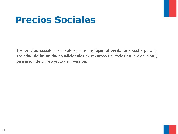 Precios Sociales Los precios sociales son valores que reflejan el verdadero costo para la